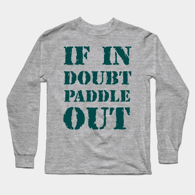 If in doubt, paddle out 2 Long Sleeve T-Shirt by Erena Samohai